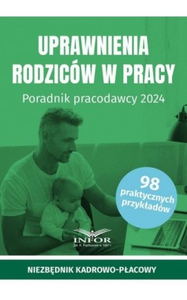 Uprawnienia rodziców w pracy Poradnik pracodawcy 2024 - Praca zbiorowa - Ebook - 978-83-8268-551-0