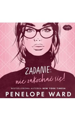 Zadanie: nie zakochać się! - Penelope Ward - Audiobook - 978-83-289-0615-0