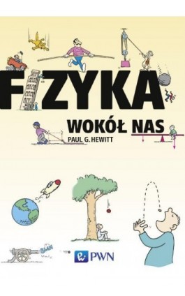Fizyka wokół nas - Paul G. Hewitt - Ebook - 978-83-01-23714-1