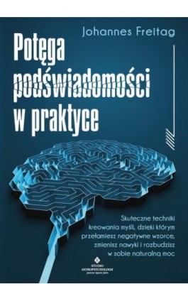 Potęga podświadomości w praktyce - Johannes Freitag - Ebook - 978-83-8301-684-9