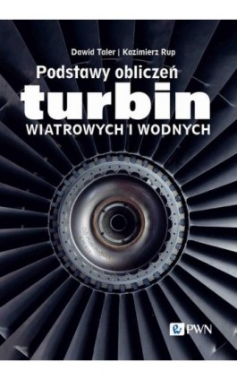 Podstawy obliczeń turbin wiatrowych i wodnych - Dawid Taler - Ebook - 978-83-01-23654-0