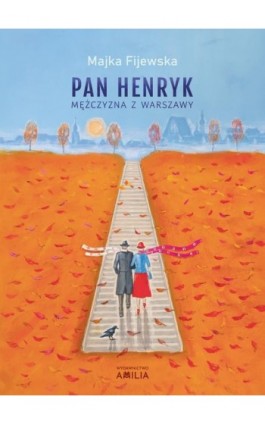 Pan Henryk mężczyzna z Warszawy - Majka Fijewska - Ebook - 978-83-970-8371-4
