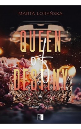 Queen Of Destiny - Marta Loryńska - Ebook - 978-83-8362-630-7