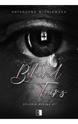 Behind The Tears - Katarzyna Wiśniewska - Ebook - 978-83-8362-632-1