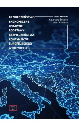Bezpieczeństwo ekonomiczne i prawne podstawy bezpieczeństwa kontynentu europejskiego w XXI wieku - Ebook - 978-83-67907-61-3