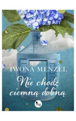 Nie chodź ciemną doliną - Iwona Menzel - Ebook - 978-83-8241-035-8