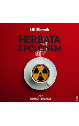 Herbata z polonem. Najsłynniejsze otrucia w historii. - Ulf Ellervik - Audiobook - 978-83-8357-643-5
