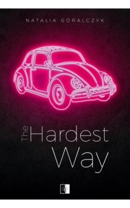 The Hardest Way - Natalia Góralczyk - Ebook - 978-83-8362-653-6