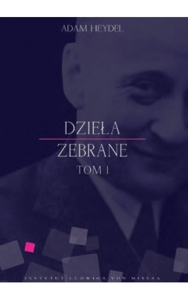 Dzieła zebrane, tom I - Adam Heydel - Ebook - 978-83-63250-05-8