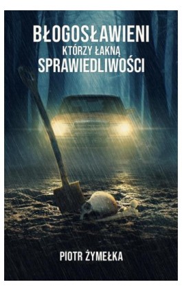 Błogosławieni, którzy łakną sprawiedliwości - Piotr Żymełka - Ebook - 978-83-66767-56-0
