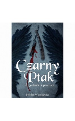 Czarny ptak. Golimistrz powraca - Bohdan Waszkiewicz - Ebook - 978-83-66767-40-9