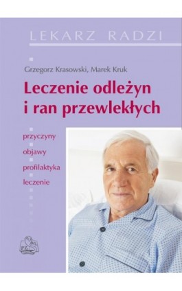 Leczenie odleżyn i ran przewlekłych - Grzegorz Krasowski - Ebook - 978-83-200-4778-3