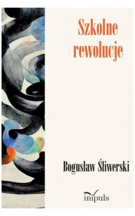 Szkolne rewolucje - Bogusław Śliwerski - Ebook - 978-83-8294-334-4