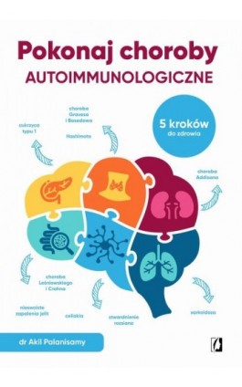 Pokonaj choroby autoimmunologiczne - dr Akil Palanisamy - Ebook - 978-83-8371-477-6