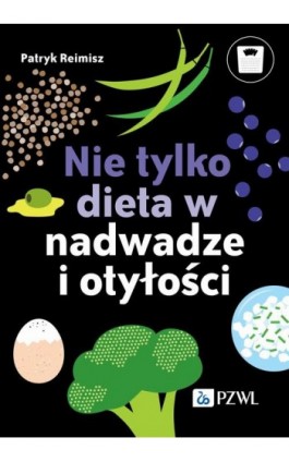 Nie tylko dieta w nadwadze i otyłości - Patryk Reimisz - Ebook - 978-83-01-23816-2