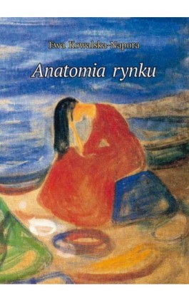 Anatomia rynku - Ewa Kowalska-Napora - Ebook - 978-83-65031-68-6