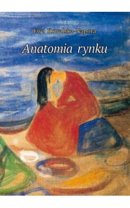 Anatomia rynku - Ewa Kowalska-Napora - Ebook - 978-83-65031-68-6