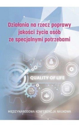 Działania na rzecz poprawy jakości życia osób ze specjalnymi potrzebami - Olga Nowotny-Czupryna - Ebook - 978-83-67673-43-3