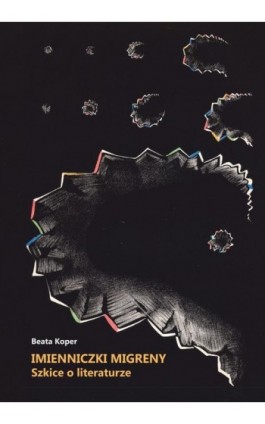 Imienniczki migreny. Szkice o literaturze - Beata Koper - Ebook - 978-83-8332-067-0