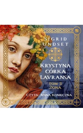 Krystyna córka Lavransa. Żona - Sigrid Undset - Audiobook - 9788367940689