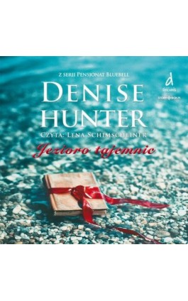 Pensjonat Bluebell. Tom 1. Jezioro tajemnic - Denise Hunter - Audiobook - 978-83-8383-248-7