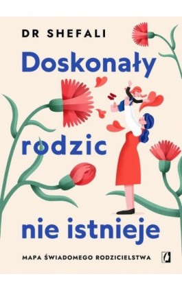Doskonały rodzic nie istnieje - Shefali Tsabary - Ebook - 978-83-8371-495-0