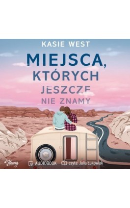 Miejsca, których jeszcze nie znamy - Kasie West - Audiobook - 978-83-8371-519-3