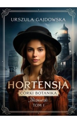 Córki botanika. Bliźniaczki. Hortensja tom 1 - Urszula Gajdowska - Ebook - 978-83-67813-84-6