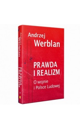 Prawda i realizm tom I O wojnie i Polsce Ludowej - Andrzej Werblan - Ebook - 978-83-67220-09-5