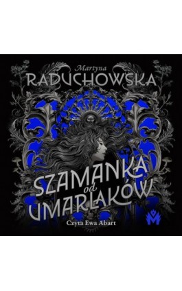 Szamanka od umarlaków - Martyna Raduchowska - Audiobook - 978-83-68005-48-6