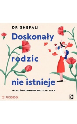 Doskonały rodzic nie istnieje - Shefali Tsabary - Audiobook - 978-83-8371-525-4