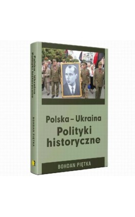 Polska-Ukraina. Polityki historyczne - Bohdan Piętka - Ebook - 978-83-67220-11-8