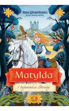 Matylda i tajemnica Straży - Anna Włodarkiewicz - Ebook - 978-83-8330-399-4