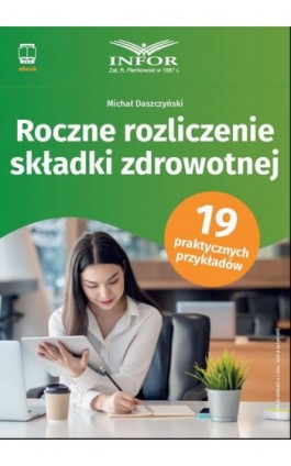 Roczne rozliczenie składki zdrowotnej - Michał Daszczyński - Ebook - 978-83-8268-607-4