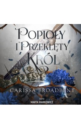 Popioły i przeklęty król - Carissa Broadbent - Audiobook - 978-83-8357-628-2