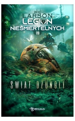 Legion Nieśmiertelnych. Tom 19. Świat Dżungli - B. V. Larson - Ebook - 978-83-68102-22-2
