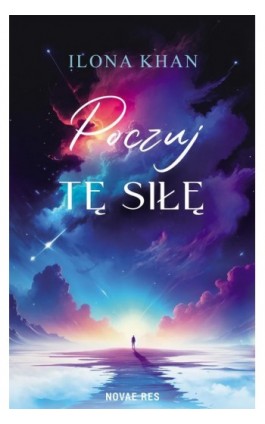 Poczuj tę siłę - Ilona Khan - Ebook - 978-83-8373-232-9