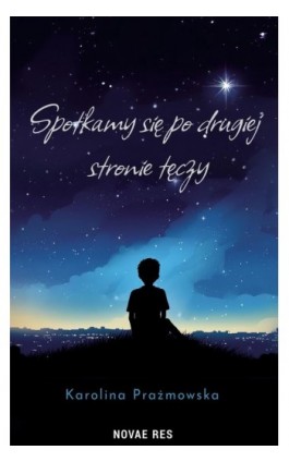 Spotkamy się po drugiej stronie tęczy - Karolina Prażmowska - Ebook - 978-83-8373-230-5