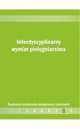 Interdyscyplinarny wymiar pielęgniarstwa - Ebook - 978-83-7405-740-0