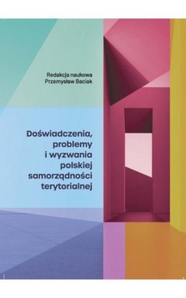 Doświadczenia, problemy i wyzwania polskiej samorządności terytorialnej - Przemysław Baciak - Ebook - 978-83-7405-745-5