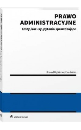 Prawo administracyjne - testy, kazusy, pytania sprawdzające - Konrad Kędzierski - Ebook - 978-83-8286-034-4