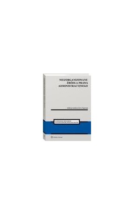 Niezorganizowane źródła prawa administracyjnego - Jerzy Supernat - Ebook - 978-83-8286-789-3