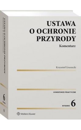 Ustawa o ochronie przyrody. Komentarz - Krzysztof Gruszecki - Ebook - 978-83-8358-649-6