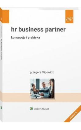 HR Business Partner. Koncepcja i praktyka - Grzegorz Filipowicz - Ebook - 978-83-8358-638-0