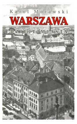 Warszawa Dzieje miasta - Karol Mórawski - Ebook - 978-83-05-13707-2