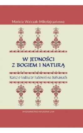 W jedności z Bogiem i Naturą - MariolaWalczak-Mikołajczakowa - Ebook - 978-83-232-3390-9