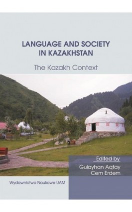 Language and Society in Kazakhstan: The Kazakh Context. Ten Years of Kazakh Studies in Poznań - Ebook - 978-83-232-3761-7