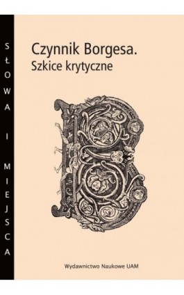 Czynnik Borgesa. Szkice krytyczne - Ebook - 978-83-232-3646-7