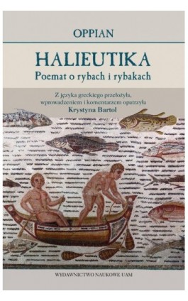 Oppian. Halieutika – Poemat o rybach i rybakach - Krystyna Bartol - Ebook - 978-83-232-3641-2