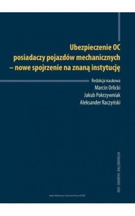 Ubezpieczenie OC posiadaczy pojazdów mechanicznych - nowe spojrzenie na znaną instytucję - Ebook - 978-83-232-3973-4